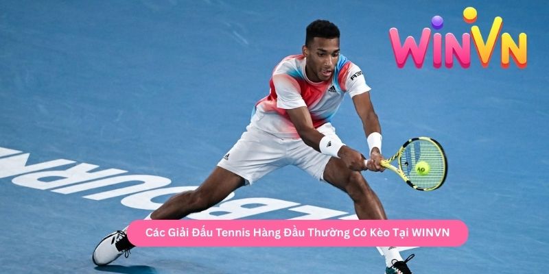 Các Giải Đấu Tennis Hàng Đầu Thường Có Kèo Tại WINVN